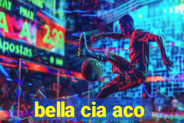 bella cia aco